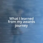 What I learned from my awards journey