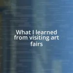 What I learned from visiting art fairs