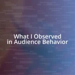 What I Observed in Audience Behavior