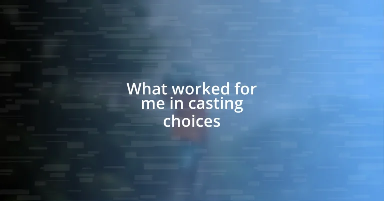 What worked for me in casting choices