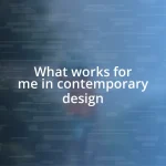 What works for me in contemporary design