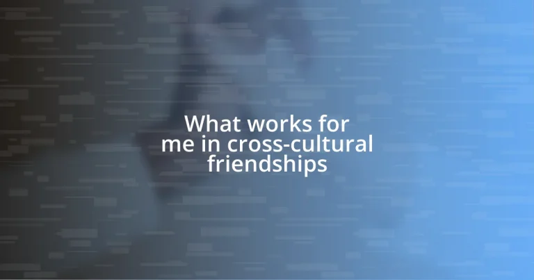 What works for me in cross-cultural friendships