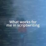 What works for me in scriptwriting