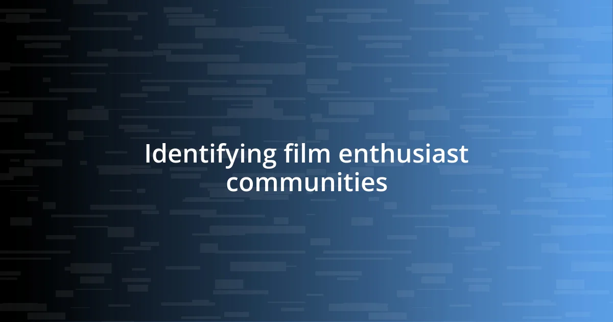 Identifying film enthusiast communities