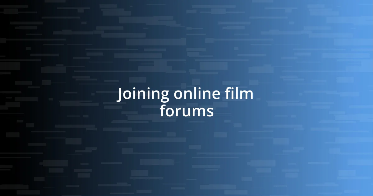 Joining online film forums