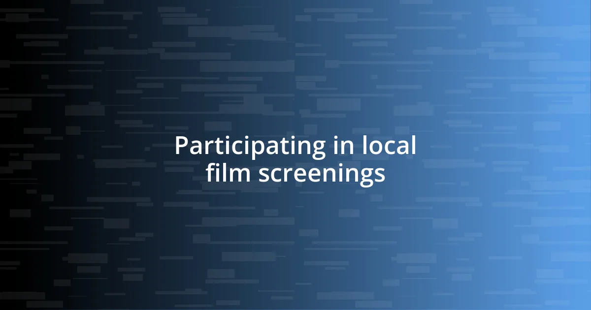 Participating in local film screenings