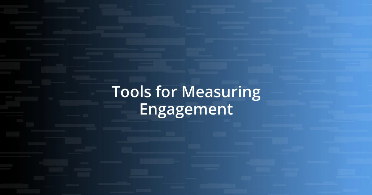 Tools for Measuring Engagement