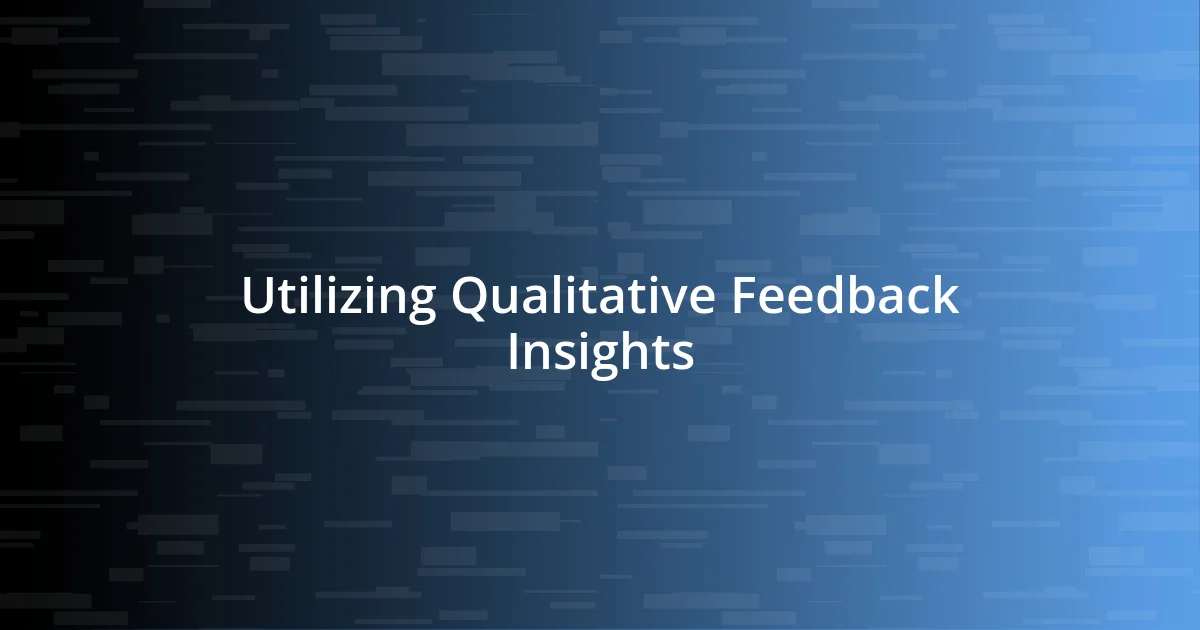 Utilizing Qualitative Feedback Insights