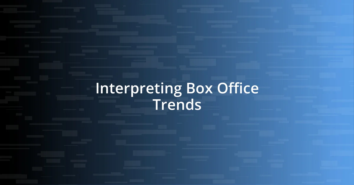 Interpreting Box Office Trends