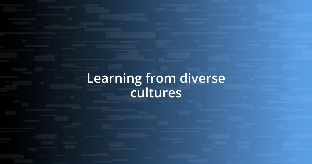 Learning from diverse cultures