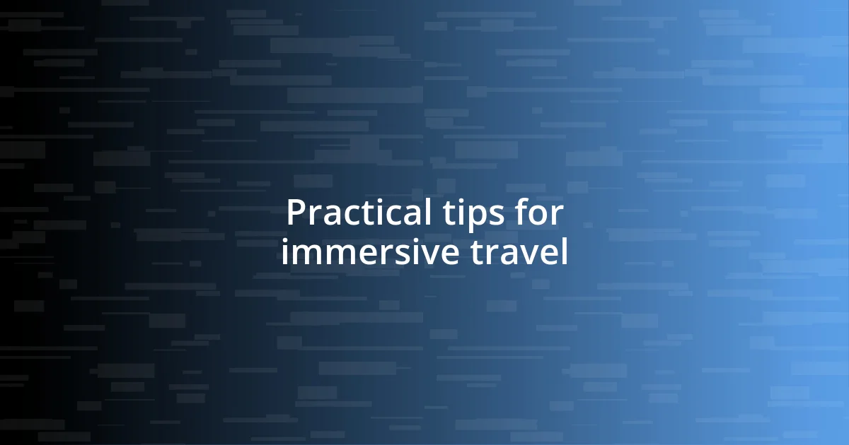 Practical tips for immersive travel