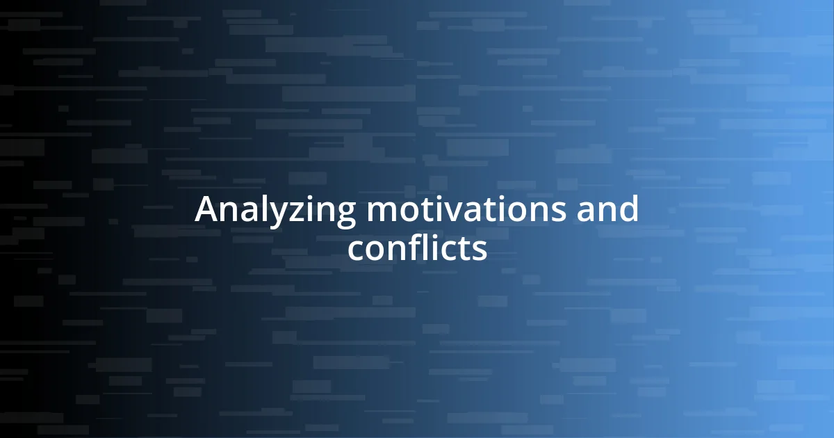 Analyzing motivations and conflicts