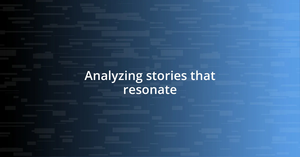 Analyzing stories that resonate