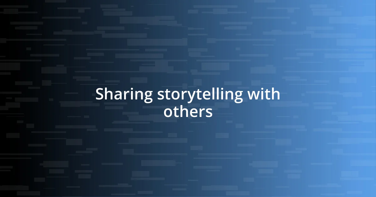 Sharing storytelling with others