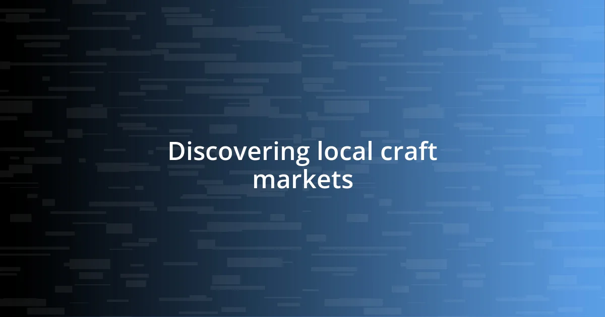 Discovering local craft markets