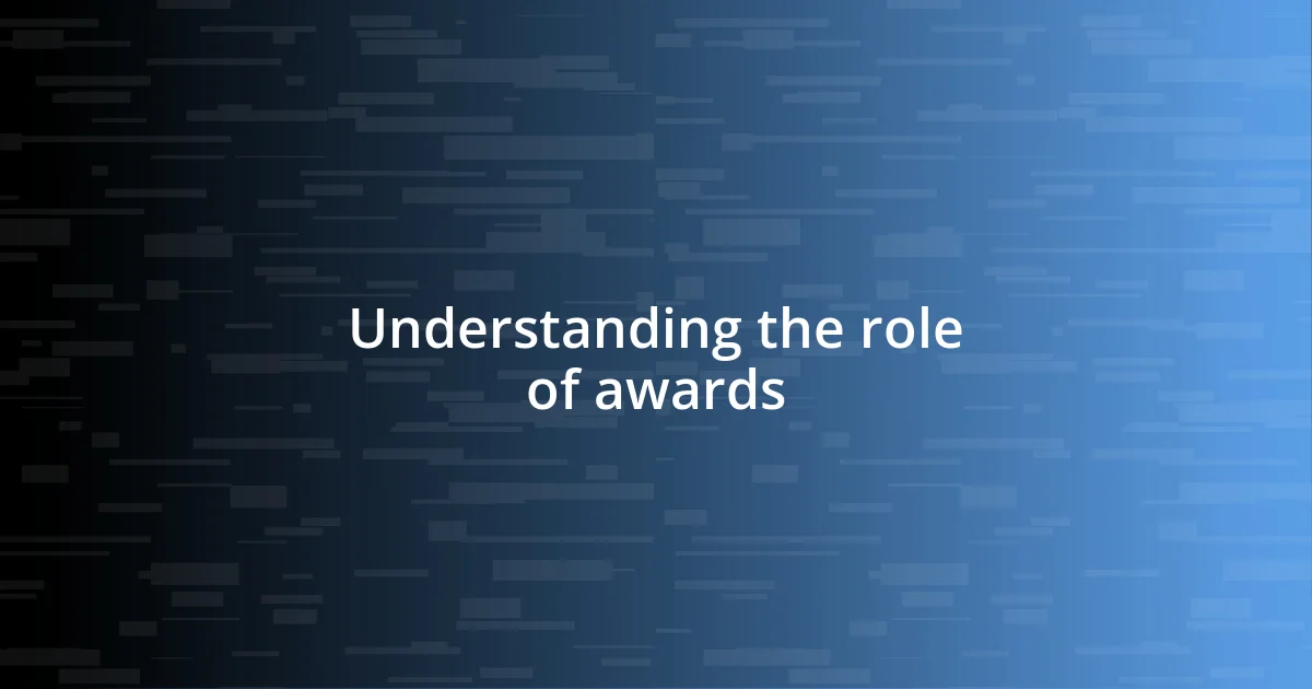 Understanding the role of awards