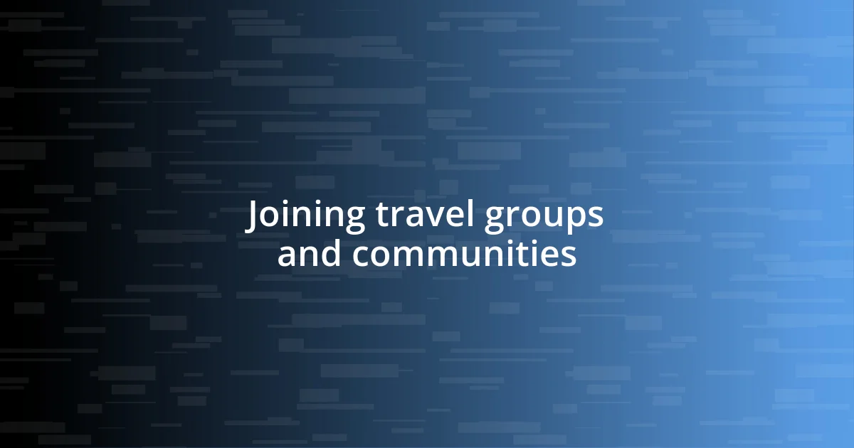 Joining travel groups and communities