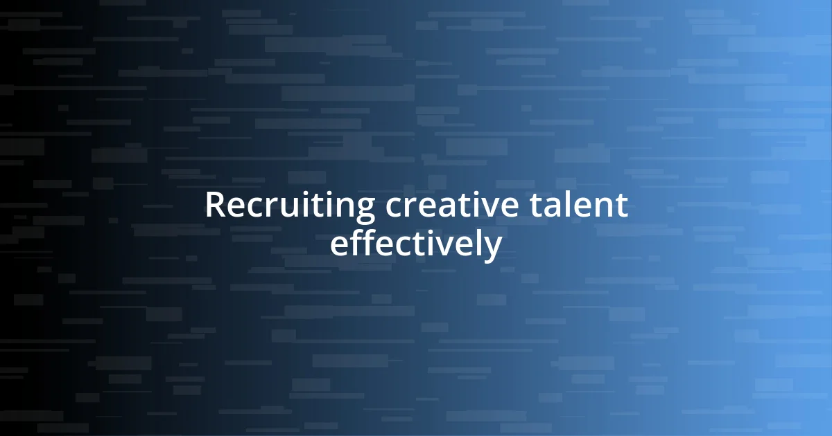 Recruiting creative talent effectively