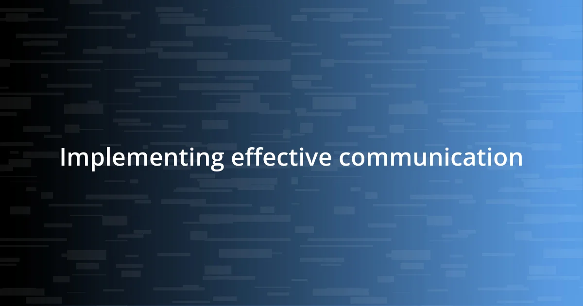 Implementing effective communication