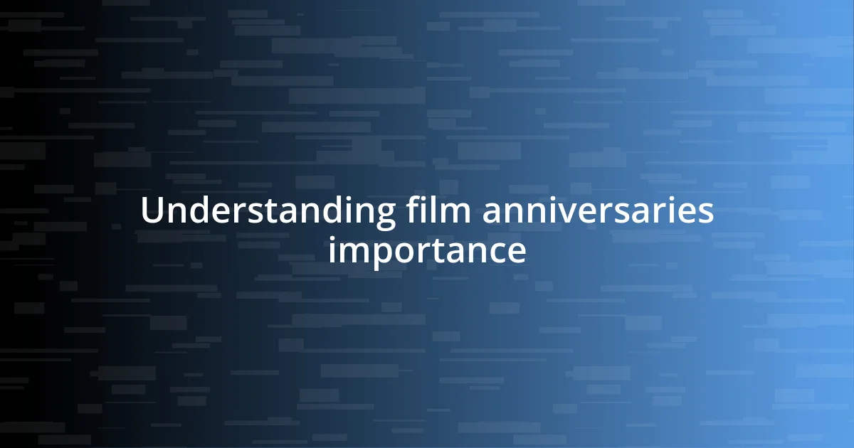 Understanding film anniversaries importance