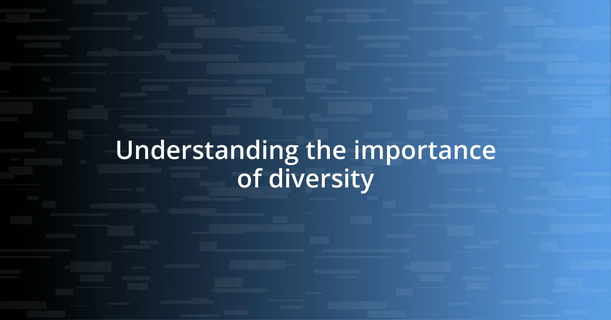 Understanding the importance of diversity