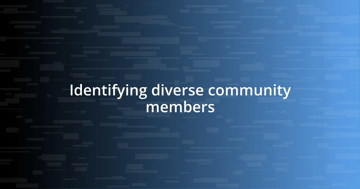 Identifying diverse community members