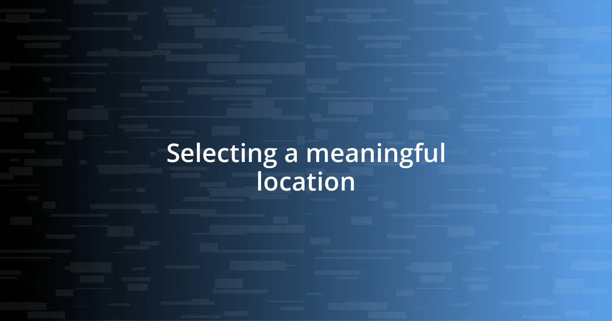 Selecting a meaningful location