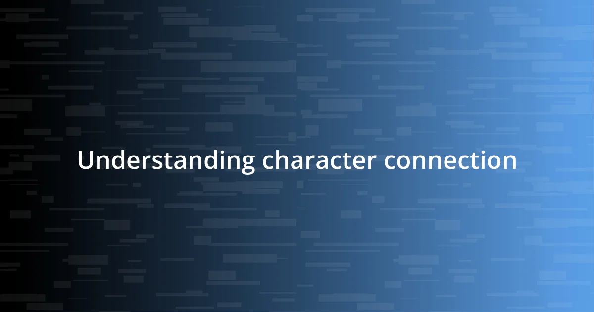 Understanding character connection