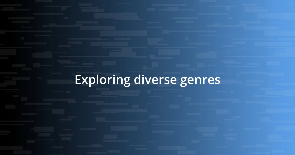 Exploring diverse genres