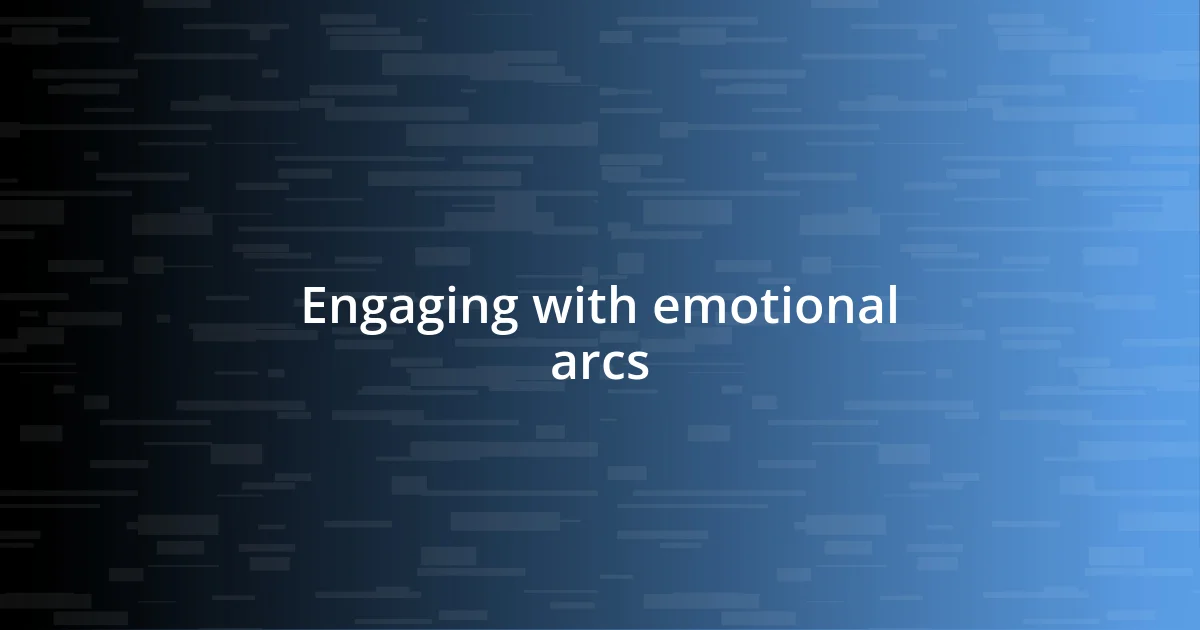 Engaging with emotional arcs