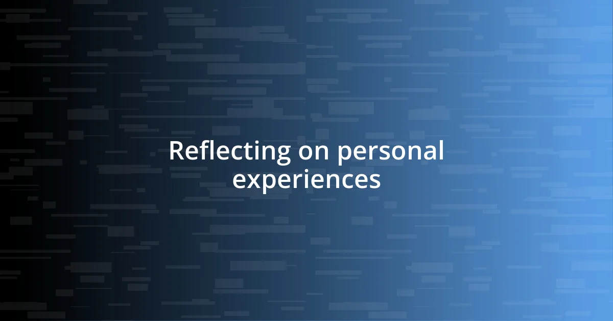 Reflecting on personal experiences