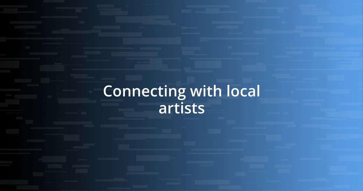 Connecting with local artists