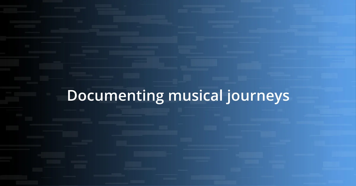 Documenting musical journeys