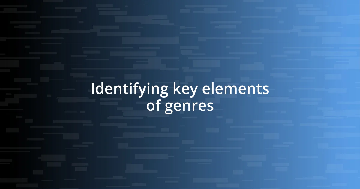 Identifying key elements of genres