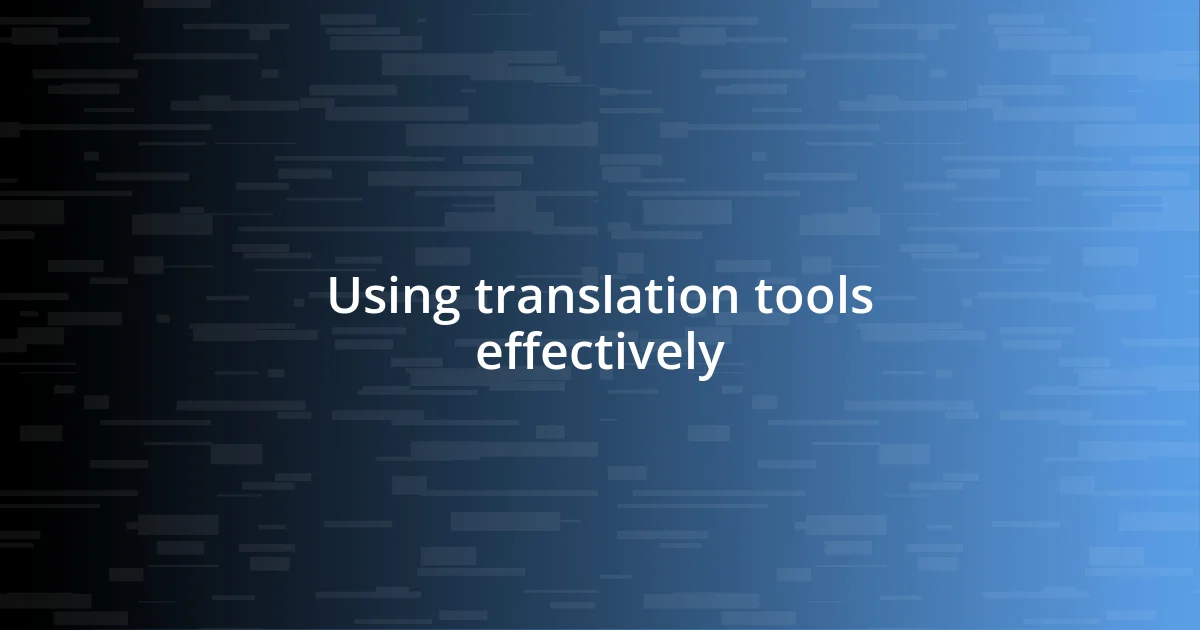 Using translation tools effectively