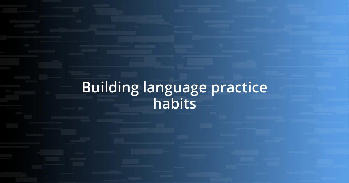 Building language practice habits