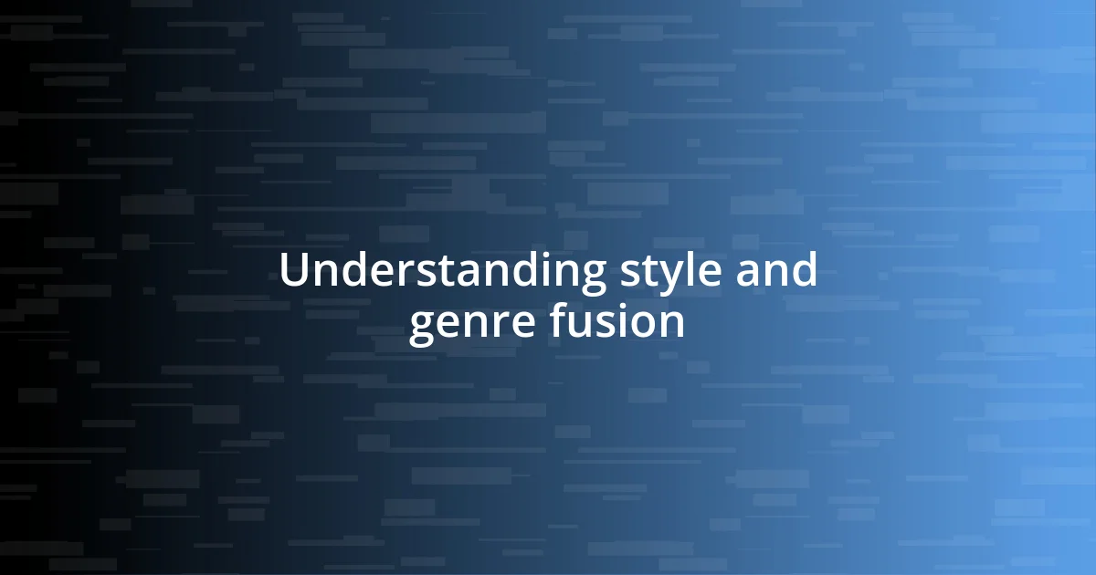 Understanding style and genre fusion