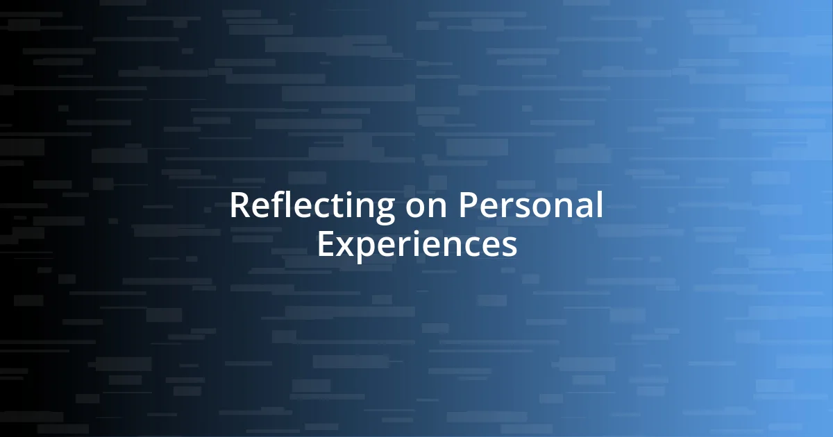 Reflecting on Personal Experiences