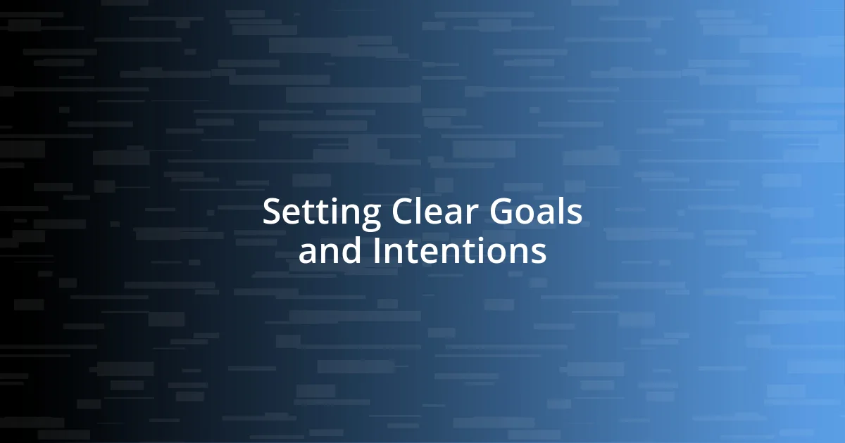 Setting Clear Goals and Intentions