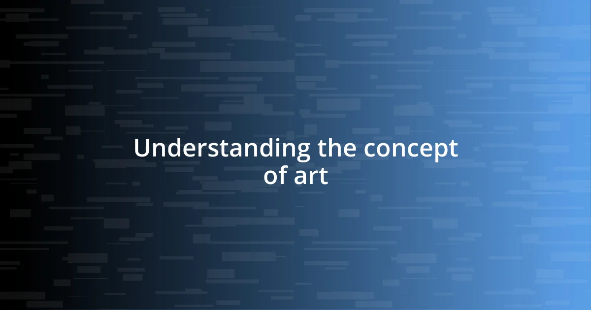 Understanding the concept of art