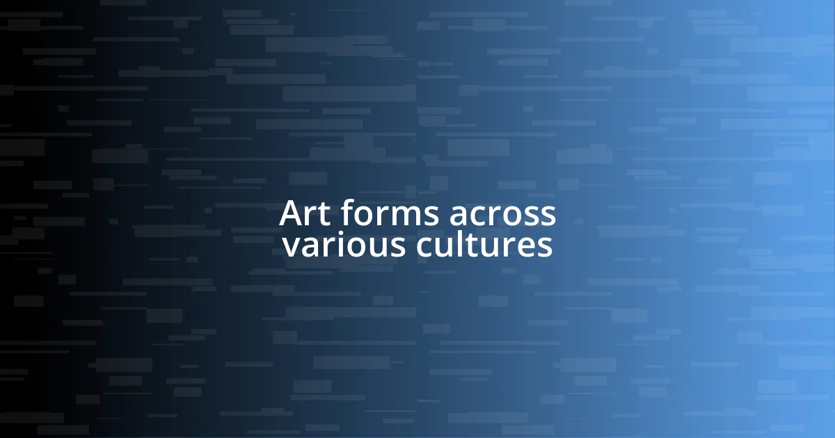 Art forms across various cultures