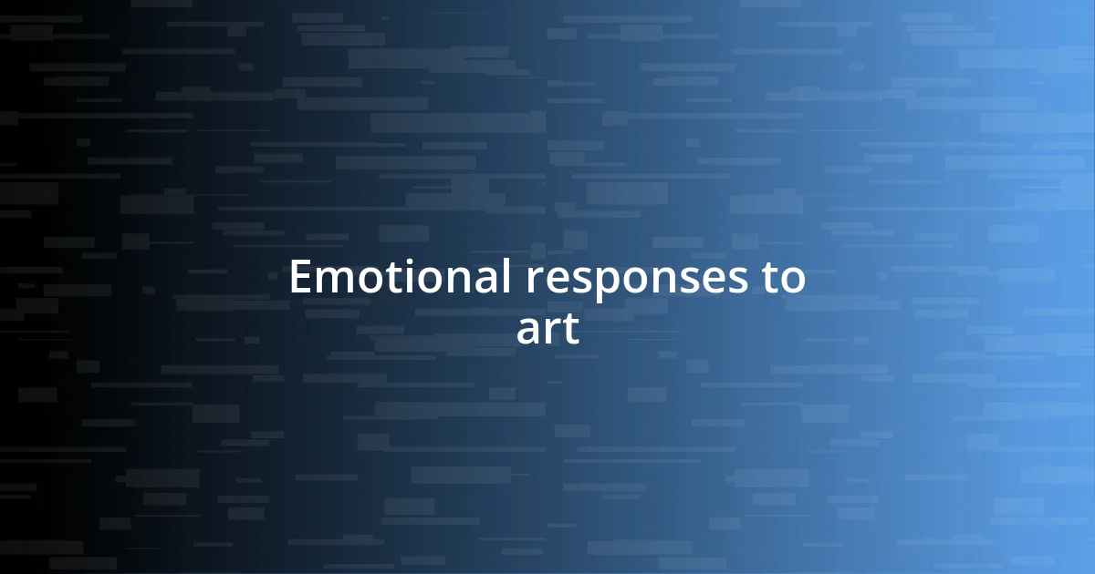 Emotional responses to art