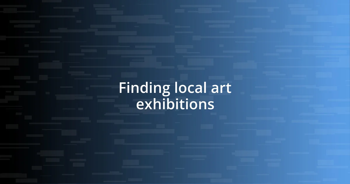 Finding local art exhibitions