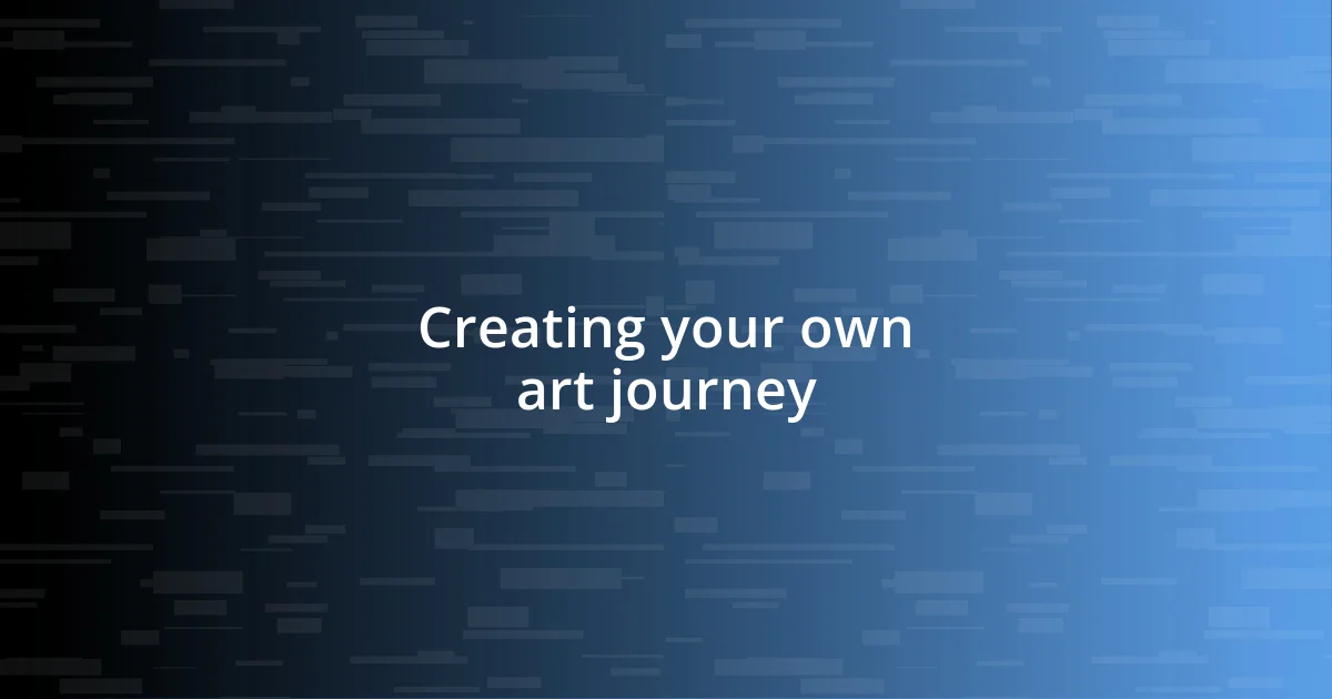 Creating your own art journey