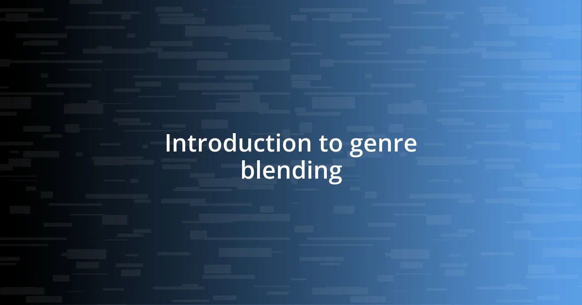 Introduction to genre blending