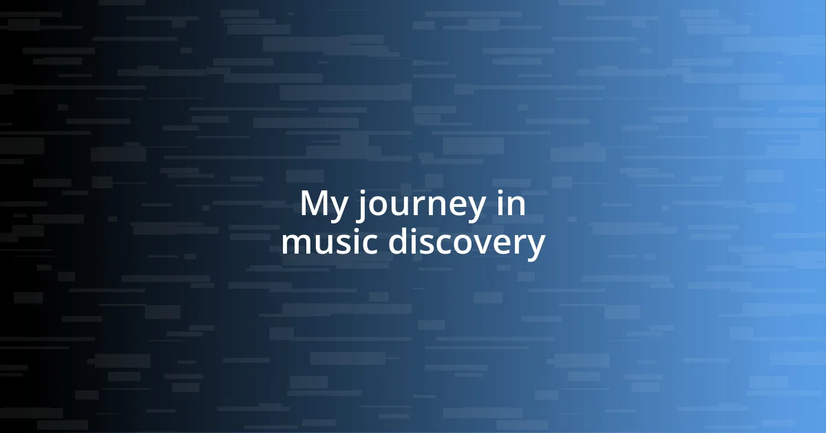 My journey in music discovery