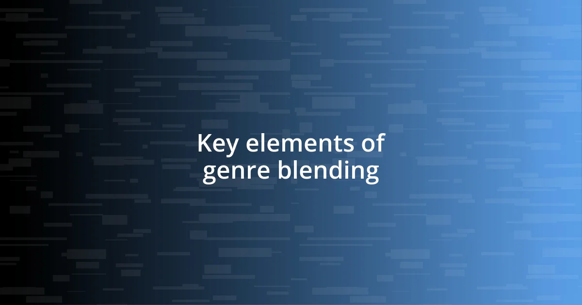 Key elements of genre blending