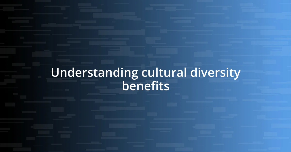 Understanding cultural diversity benefits