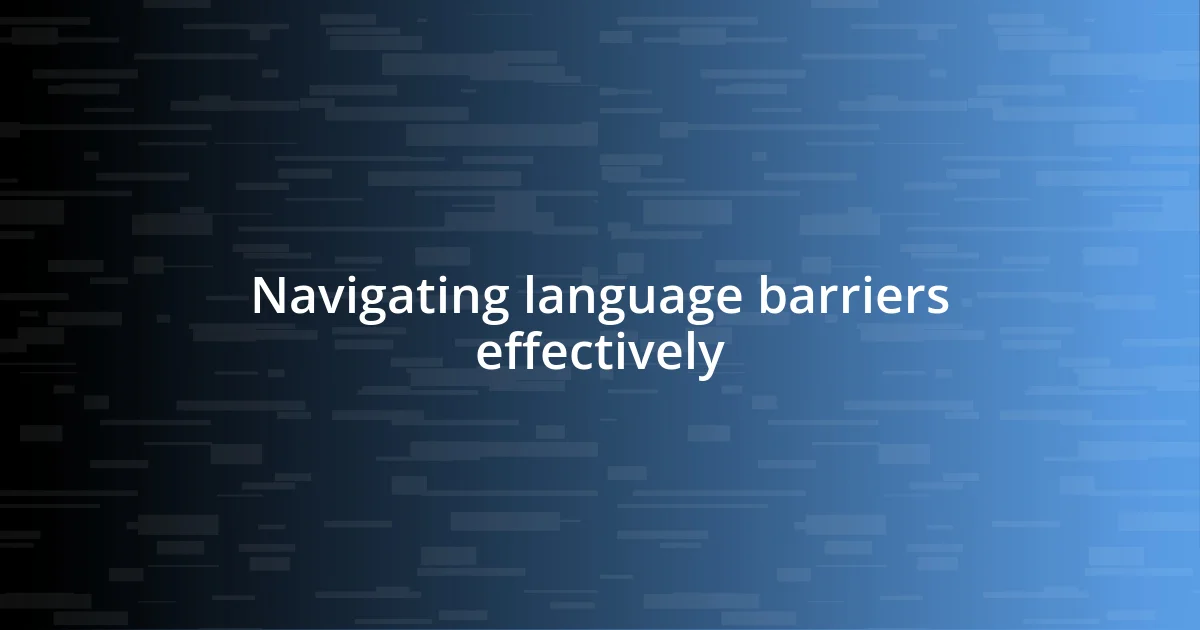 Navigating language barriers effectively