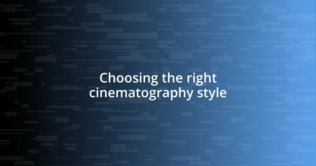 Choosing the right cinematography style